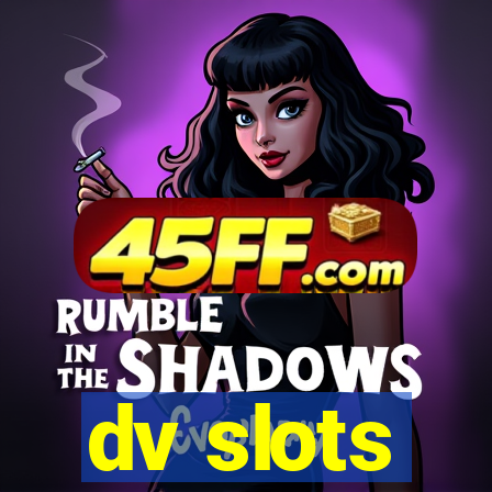 dv slots